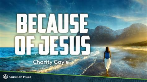 because of jesus charity gayle lyrics|Because Of Jesus .